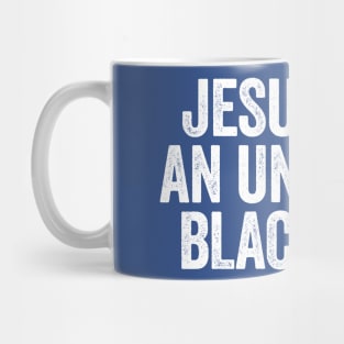 Jesus Was An Unarmed Black Man White Mug